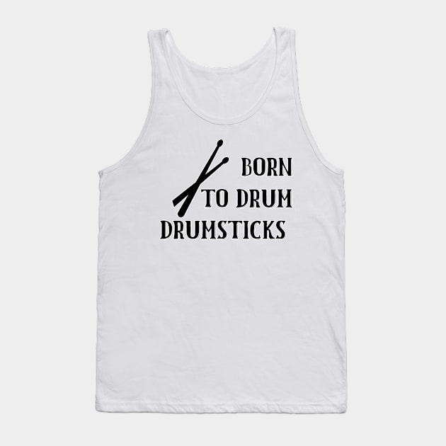 Born To Drum Drumsticks Tank Top by nextneveldesign